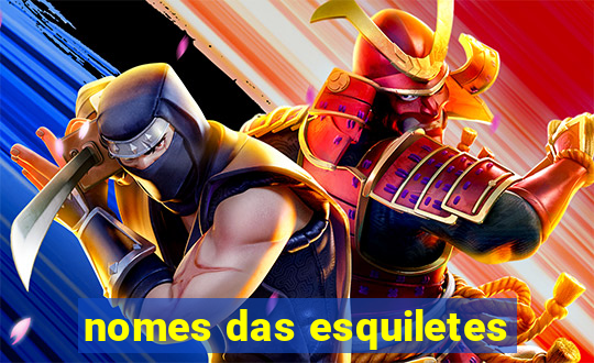 nomes das esquiletes